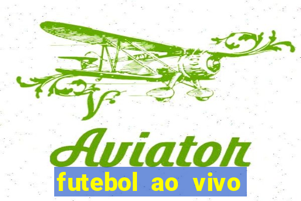 futebol ao vivo hoje futemax